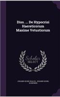 Diss. ... de Hypocrisi Haereticorum Maxime Vetustiorum