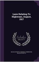 Laws Relating to Highways, August, 1917