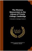 The Western Manuscripts in the Library of Trinity College, Cambridge: A Descriptive Catalogue Volume 3
