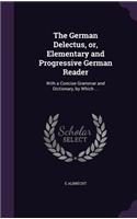 The German Delectus, or, Elementary and Progressive German Reader