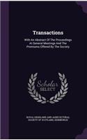 Transactions: With An Abstract Of The Proceedings At General Meetings And The Premiums Offered By The Society