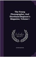 The Young Phonographer, And Shorthand Beginner's Magazine, Volume 1