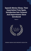 Spanish Merino Sheep, Their Importation From Spain, Introduction Into Vermont And Improvement Since Introduced; Volume 1