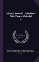 Colonial Records. Calendar of State Papers, Colonial: 33