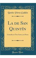 La de San Quintï¿½n: Comedia En Tres Actos Y En Prosa (Classic Reprint): Comedia En Tres Actos Y En Prosa (Classic Reprint)