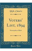 Voters' List, 1894: Municipality of Blyth (Classic Reprint)