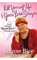 Pull Yourself Up by Your Bra Straps: And Other Quacker Wisdom: And Other Quacker Wisdom