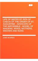Life of Sister St. Rita of Cascia of the Order of St. Augustine