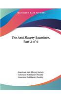 The Anti Slavery Examiner, Part 2 of 4