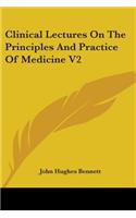 Clinical Lectures On The Principles And Practice Of Medicine V2: (English)