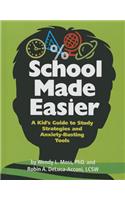 School Made Easier: A Kid's Guide to Study Strategies and Anxiety-Busting Tools