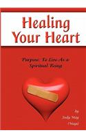 Healing Your Heart: Live as a Spiritual Being