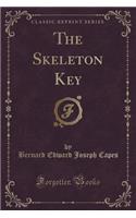 The Skeleton Key (Classic Reprint)