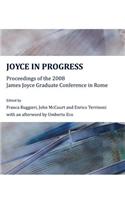 Joyce in Progress: Proceedings of the 2008 James Joyce Graduate Conference in Rome