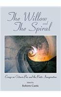 The Willow and the Spiral: Essays on Octavio Paz and the Poetic Imagination