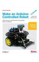 Make an Arduino-Controlled Robot