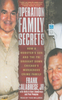 Operation Family Secrets: How a Mobster's Son and the FBI Brought Down Chicago's Murderous Crime Family