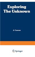Exploring the Unknown: Great Mysteries Reexamined