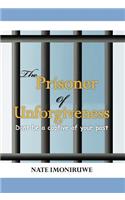 The Prisoner of Unforgiveness