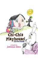 Chi-Chi's Playhouse!