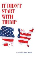 It Didn't Start with Trump