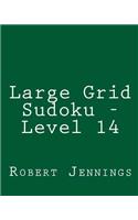 Large Grid Sudoku - Level 14: 80 Easy to Read, Large Print Sudoku Puzzles