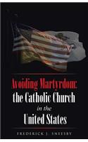Avoiding Martyrdom: the Catholic Church in the United States