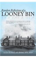 Random Reflections of a Looney Bin