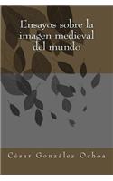 Ensayos sobre la imagen medieval del mundo