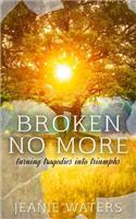Broken No More