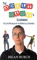 The Adult Baby's Guidebook
