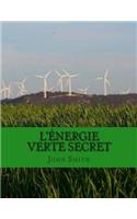 L'énergie Verte Secret: Simple nouvelle manière d'échapper au monopole d'alimentation