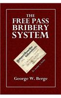 The Free Pass Bribery System: Showing How the Railroad, Through the Free Pass Bribery Sytem, Procure the Government Away from the People