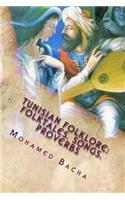 Tunisian Folklore: Folktales. Songs. Proverbs
