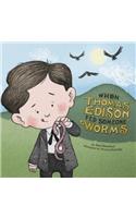 When Thomas Edison Fed Someone Worms