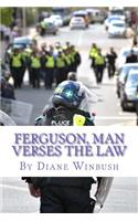 Ferguson, Man Verses The Law