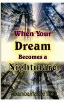 When Your Dream Becomes A Nightmare