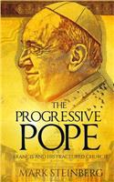 Progressive Pope: Francis and His Fractured Church