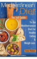 Mediterranean Diet The full Guide to the Mediterranean Diet for Healthy Eating and Weight Loss