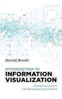 Introduction to Information Visualization: Transforming Data Into Meaningful Information