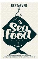 Best-Ever Seafood: A Seafood Cookbook with Delicious and Easy Seafood Recipes to Make Them at Home