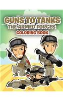 Guns to Tanks: The Armed Forces Coloring Book