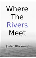 Where the Rivers Meet