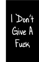 I Don't Give A Fuck: Lined Diary, 180 Pages