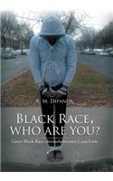 Black Race, Who Are You?: Great Black Race Chronoholocaust Cataclysm