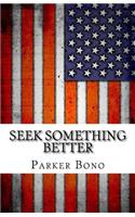 Seek Something Better