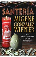 Santeria: Mis Experiences en la Religion = The Santeria Experience