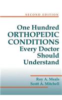 One Hundred Orthopedic Conditions Every Doctor Should Understand