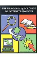 The Librarian's Quick Guide to Internet Resources