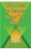 The Magic of Getting What You Want by David J. Schwartz author of The Magic of Thinking Big